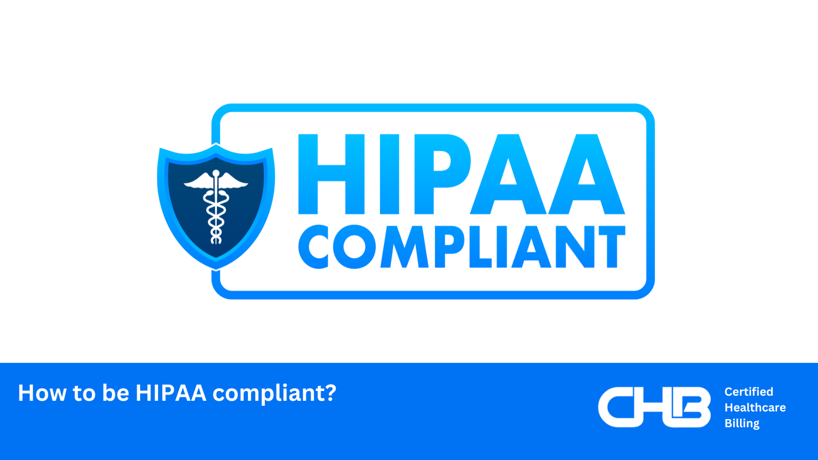 How to be HIPAA compliant Comprehensive Guide to HIPAA Compliance in Medical Billing Protecting Patient Privacy and Avoiding Costly Violations