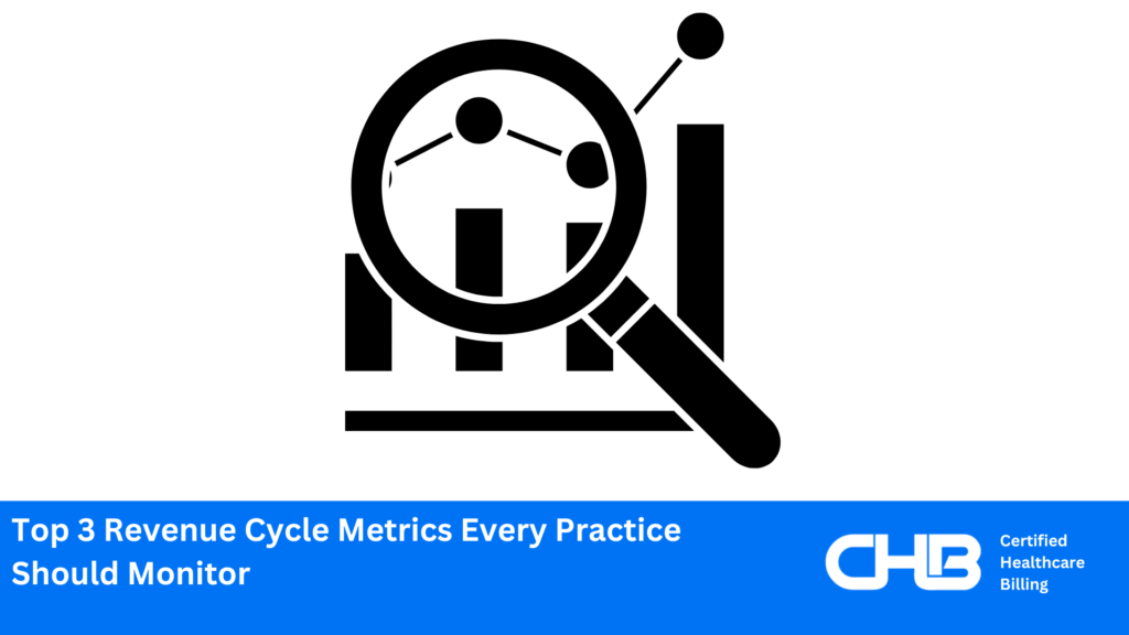 Top 3 Revenue Cycle Metrics Every Practice Should Monitor