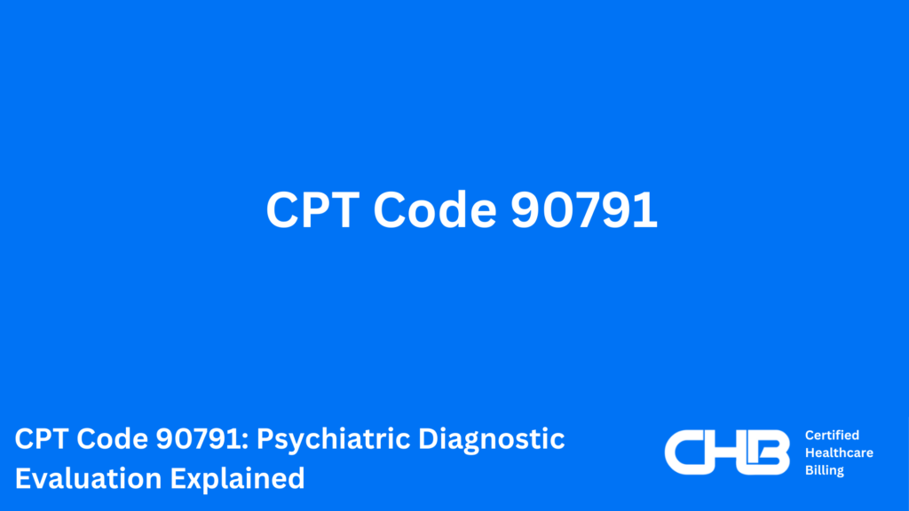 CPT Code 90791: Psychiatric Diagnostic Evaluation Explained